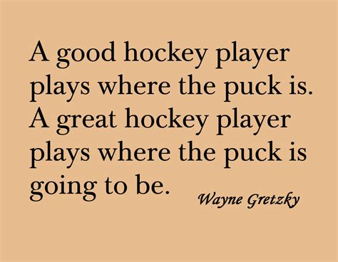 Procrastination is one of the most common and deadliest of diseases and its toll on success and. Hockey Quotes By Wayne Gretzky