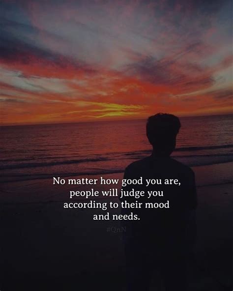No Matter How Good You Are People Will Judge You According To Their