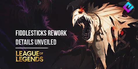 Fiddlesticks Rework Details Announced Champion Highlights And More