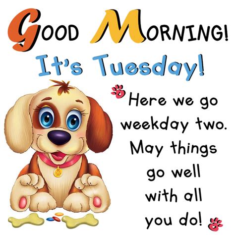 Good Morning Its Tuesday Here We Go Weekday Two May Things Go Well