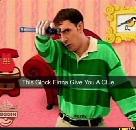 Th S Glock Finna Give You A Clue IFunny
