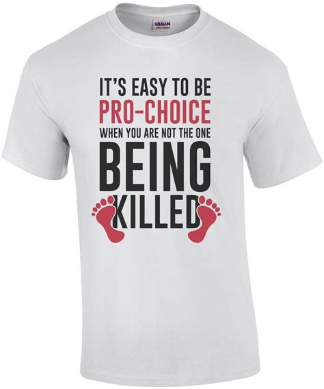 Its Easy To Be Pro Choice When You Are Not The One Being Killed Anti