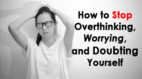 Examples of the behavior how to overcome overthinking and relax overthinking happens to every single one of us. How To Stop Overthinking, Worrying, and Doubting Yourself ...