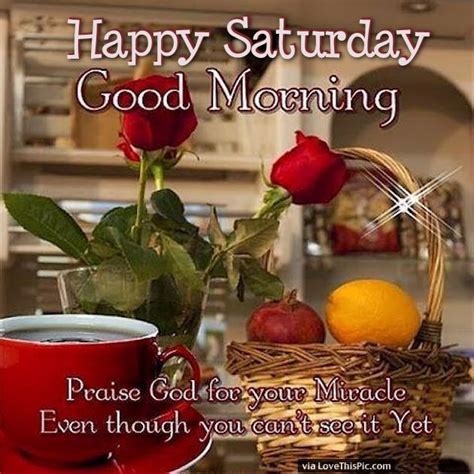 Happy Saturday Good Morning Praise God Pictures Photos And Images For