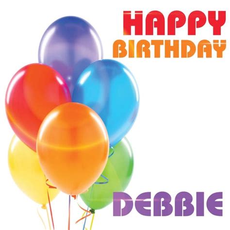 Happy Birthday Debbie Single By The Birthday Crew