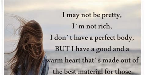 I May Not Be the Best Looking Person , Great Warm heart Quotes