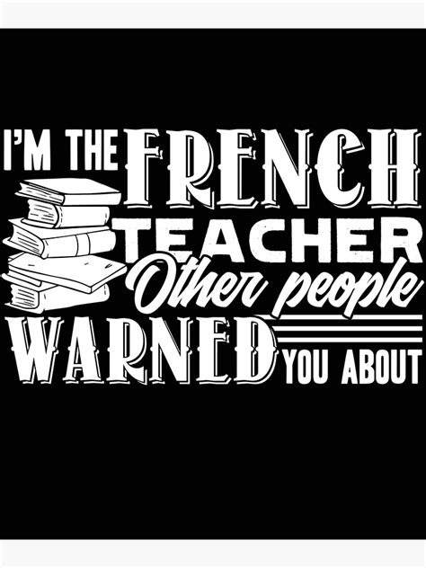 French Teacher Im The French Teacher Poster For Sale By Dirtyfat