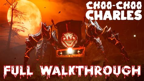 Choo Choo Charles Full Walkthrough Full Game Ending All Quest All Upgrades Youtube