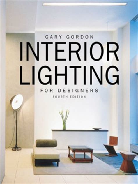 The Essential Lighting Design Book For Designers Interior Lighting
