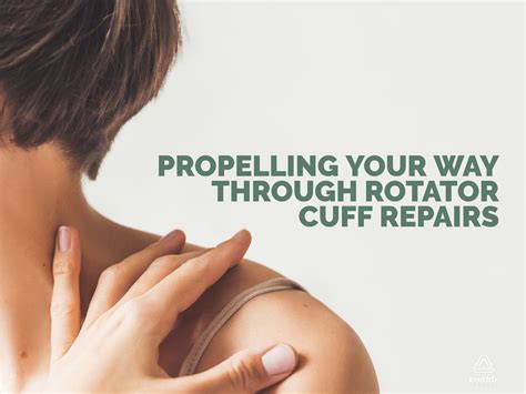 Propelling Your Way Through Rotator Cuff Repairs Enablr Therapy