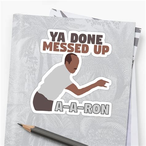 Key And Peele Ya Done Messed Up A A Ron Sticker By Mymainmandeebo