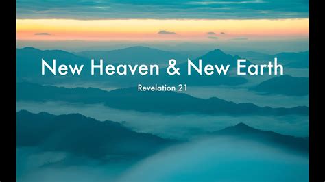 New Heaven And New Earth Youtube