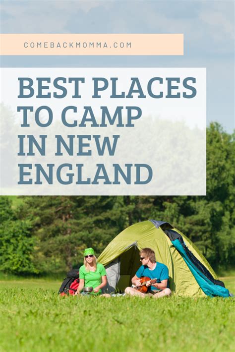 5 Best Places To Camp In New England Comeback Momma