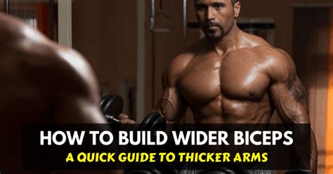 How To Build Wider Biceps A Quick Guide To Thicker Arms
