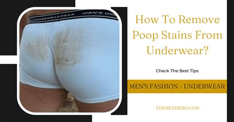 How To Remove Poop Stains From Underwear The Men Hero