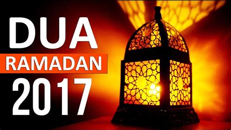 Amazing Dua Before Ramadan ᴴᴰ Must Listen Before Ramadan 2017 Youtube