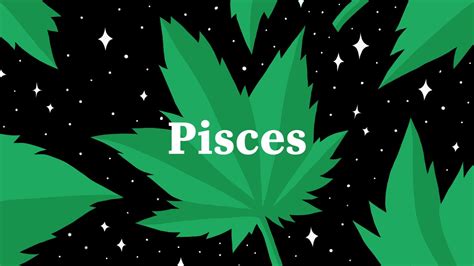 As The Space Cadet Of The Zodiac Pisces Can Love Weed A Little Too Much