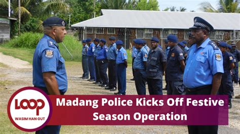 Madang Police Kicks Off Festive Season Operation Loop Png