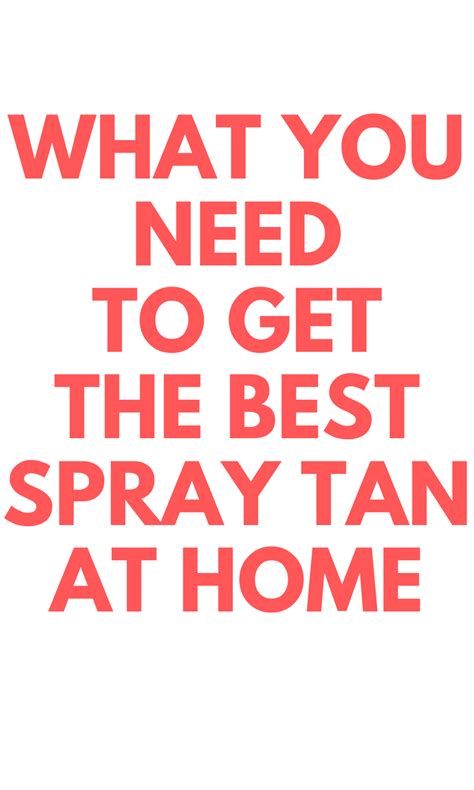 What You Need To Get The Best Spray Tan At Home Looking To Spray Tan