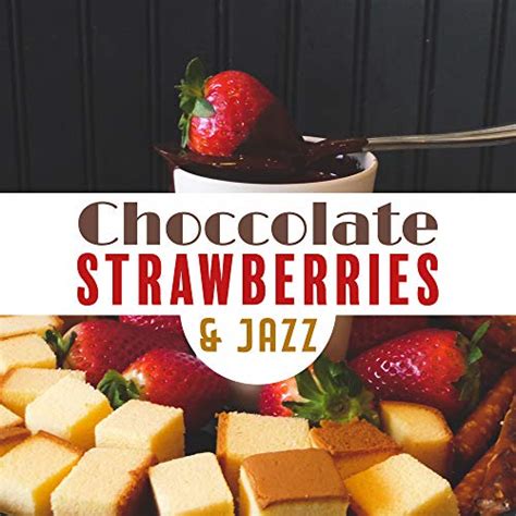 Choccolate Strawberries And Jazz 2019 Smooth Jazz Music Compilation For Cafe Vintage Songs For