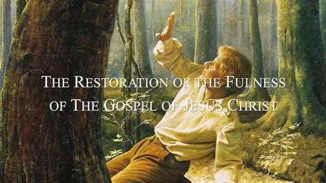 The Restoration Of The Fulness Of The Gospel Of Jesus Christ A