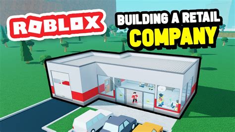 Building A New Retail Company In Roblox Retail Tycoon 2 Youtube