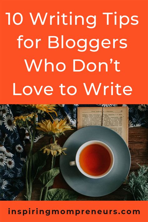 10 Writing Tips For Bloggers Who Dont Love To Write Inspiring