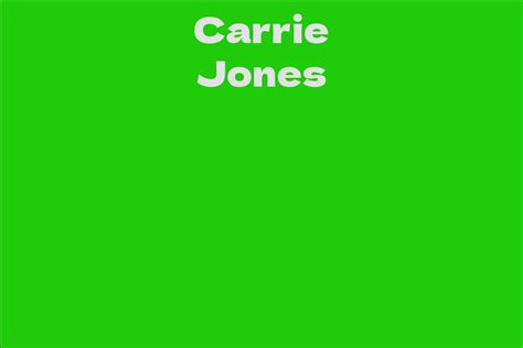Carrie Jones Facts Bio Career Net Worth Aidwiki
