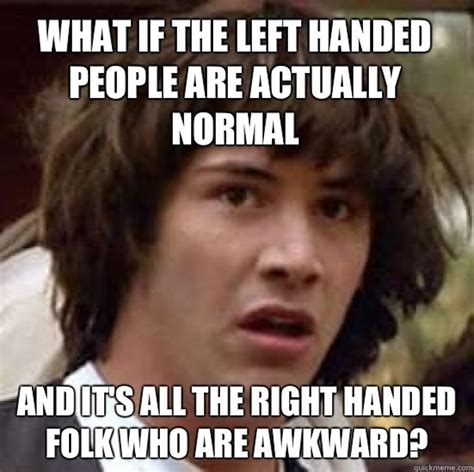 9 Left Handers Day Memes That Lefties Of The World Will Appreciate