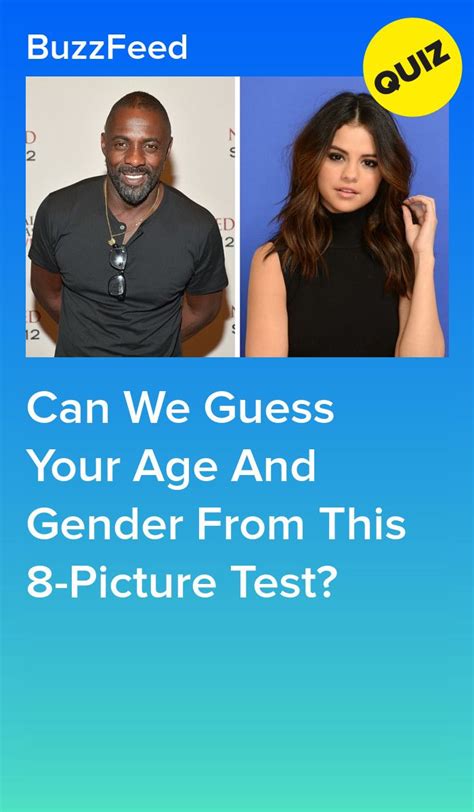 Can We Guess Your Age And Gender From This 8 Picture Test Celebrity Quizzes Buzzfeed Quizzes