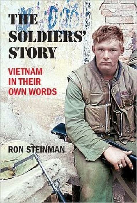 The Soldiers Story Vietnam In Their Own Words This Is A Great Book