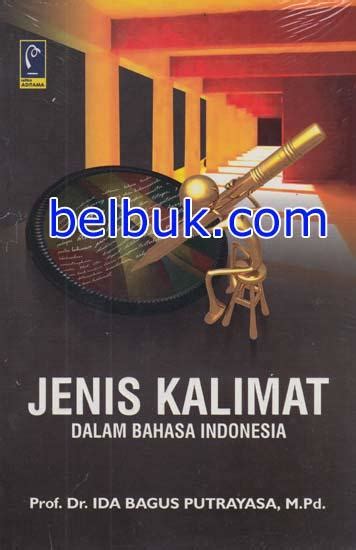 Jenis Kalimat dalam Bahasa Indonesia: Ida Bagus Putrayasa - Belbuk.com