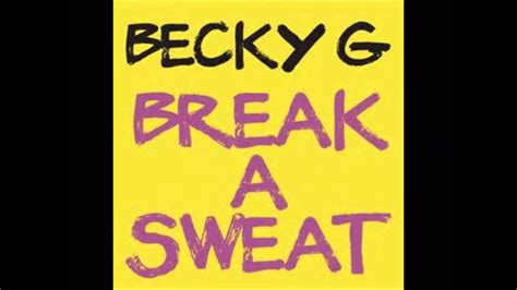 Becky G Break A Sweat Daily Special Remix Youtube
