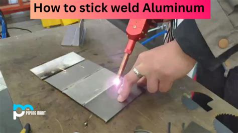 How To Stick Weld Aluminum A Complete Guide