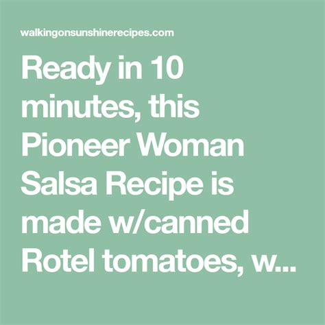 Pioneer Woman Salsa Recipe Walking On Sunshine Recipes Recipe In 2023 Salsa Recipe