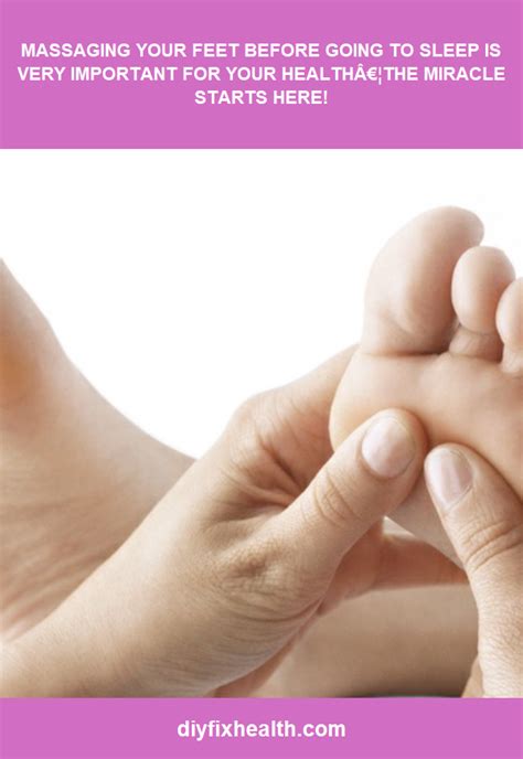 Massaging Your Feet Before Going To Sleep Is Very Important For Your Healththe Miracle Starts