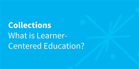 What Is Learner Centered Education Education Reimagined Education