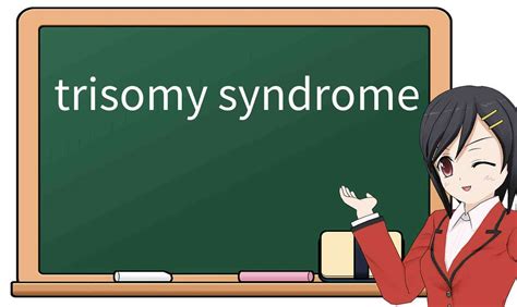 Explicación detallada de trisomy syndrome Significado uso ejemplos