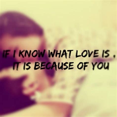 If I Know What Love Is It Is Because Of You Picture Quotes