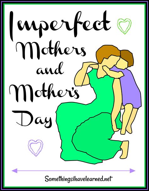 Imperfect Mothers And Mothers Day Somethings I Have Learned Best