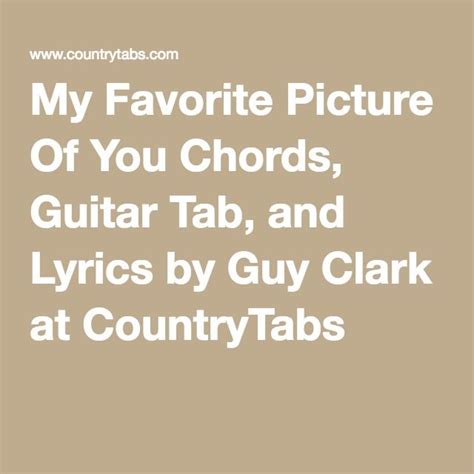 My Favorite Picture Of You Chords Guitar Tab And Lyrics By Guy Clark