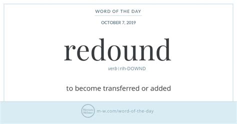 Word Of The Day Redound Merriam Webster