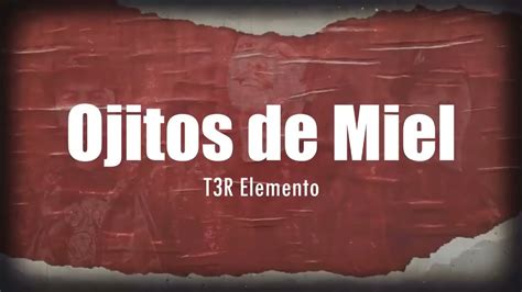 Letra T3r Elemento Ojitos De Miel Video Oficial Youtube