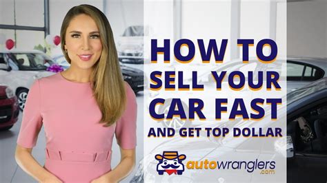 How To Sell Your Car Fast Get Top Dollar With Auto Wranglers Youtube