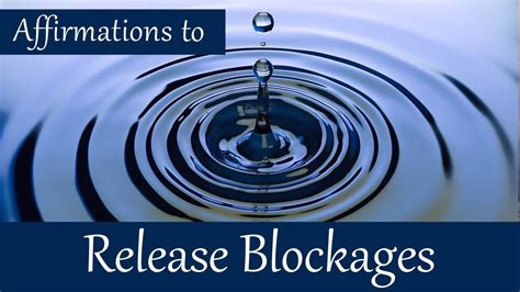 Affirmations To Release Blockages Clear Emotional Blocks Remove