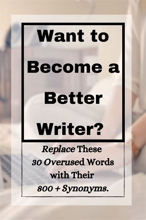 Want to Become a Better Writer? Replace These 30 Overused Words with ...
