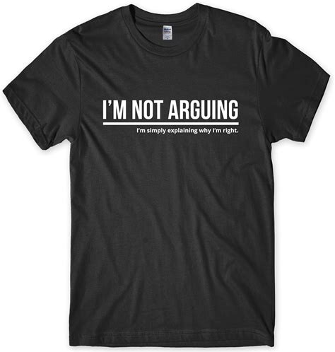Im Not Arguing Im Simply Explaining Why I Am Right Mens Funny T Shirt