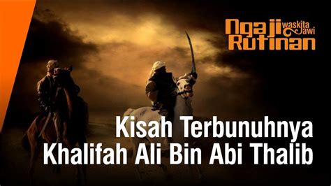 Kisah Terbunuhnya Khalifah Ali Bin Abi Thalib Part Youtube