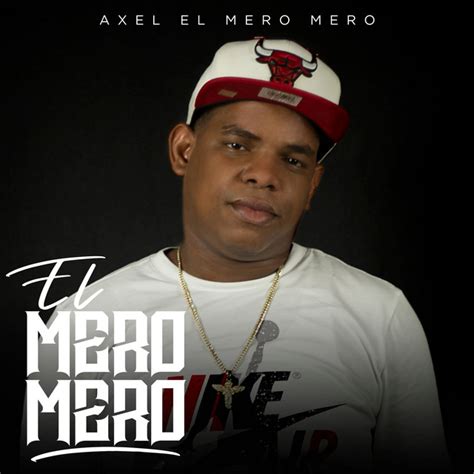 Llego El Mero Mero Single By Axel El Mero Mero Spotify