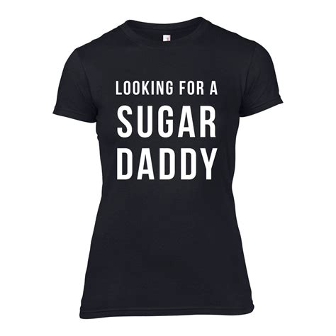 Looking For A Sugar Daddy Ladies T T Shirt Etsy